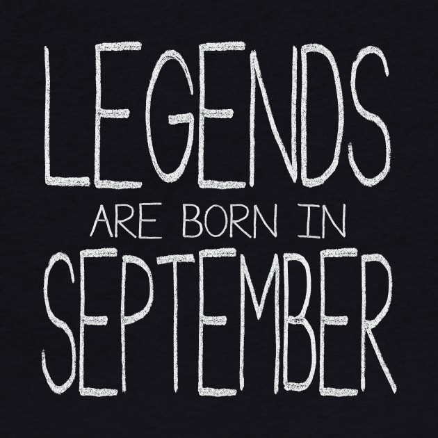 Legends Are Born In September by ahgee